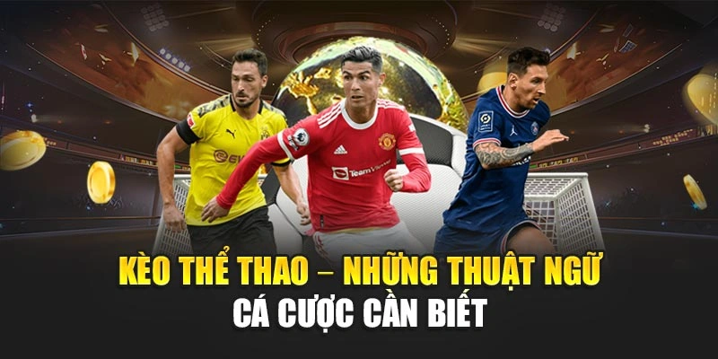 Kèo thể thao – Những thuật ngữ cá cược cần biết&nbsp;